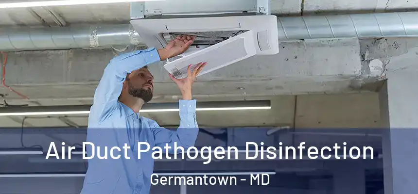 Air Duct Pathogen Disinfection Germantown - MD