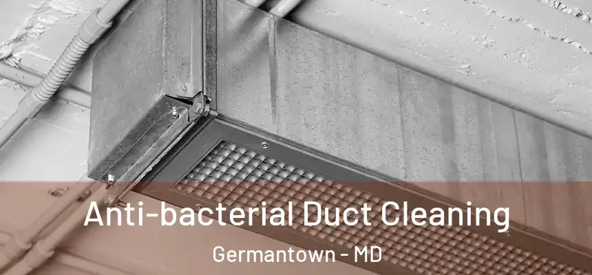 Anti-bacterial Duct Cleaning Germantown - MD