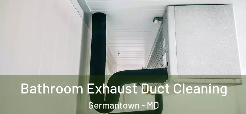 Bathroom Exhaust Duct Cleaning Germantown - MD