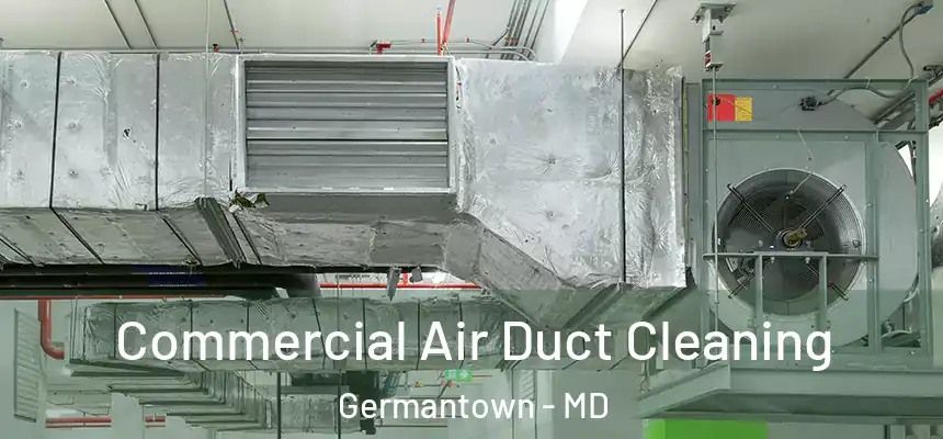 Commercial Air Duct Cleaning Germantown - MD