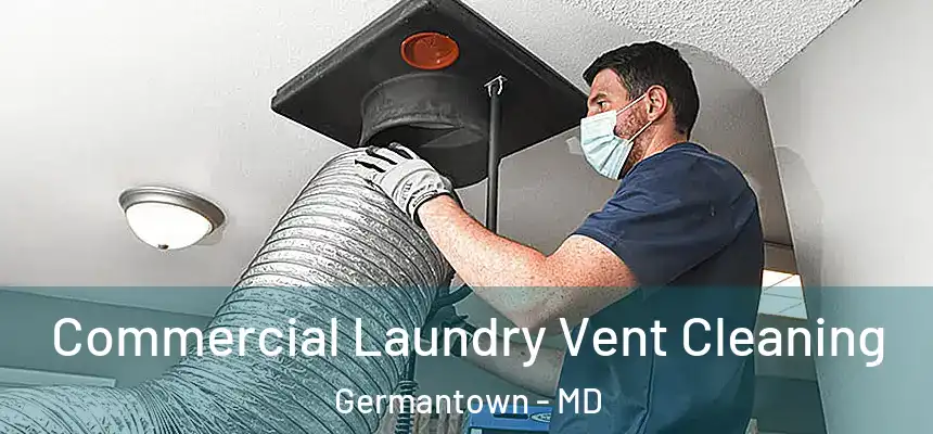 Commercial Laundry Vent Cleaning Germantown - MD