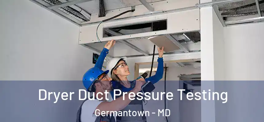 Dryer Duct Pressure Testing Germantown - MD