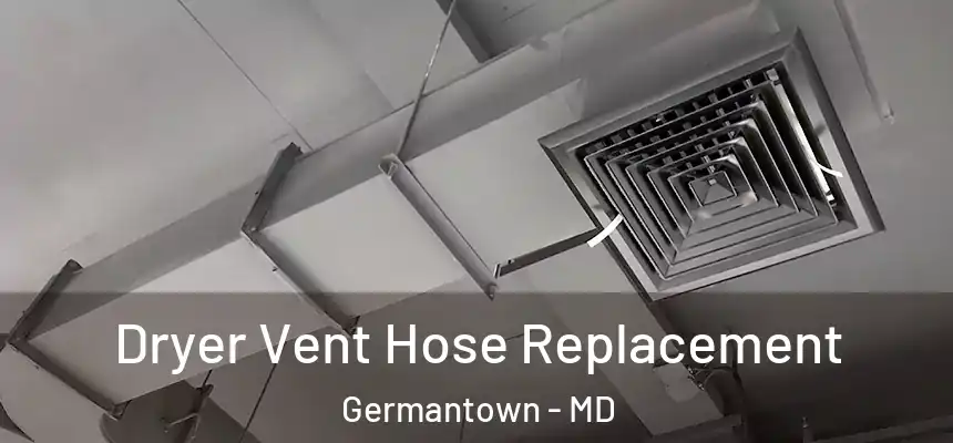 Dryer Vent Hose Replacement Germantown - MD