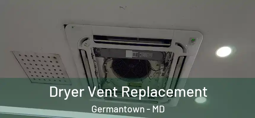 Dryer Vent Replacement Germantown - MD