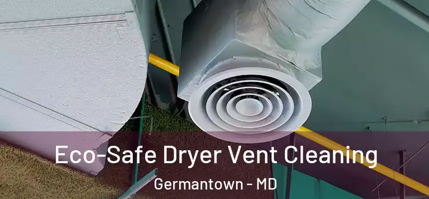 Eco-Safe Dryer Vent Cleaning Germantown - MD