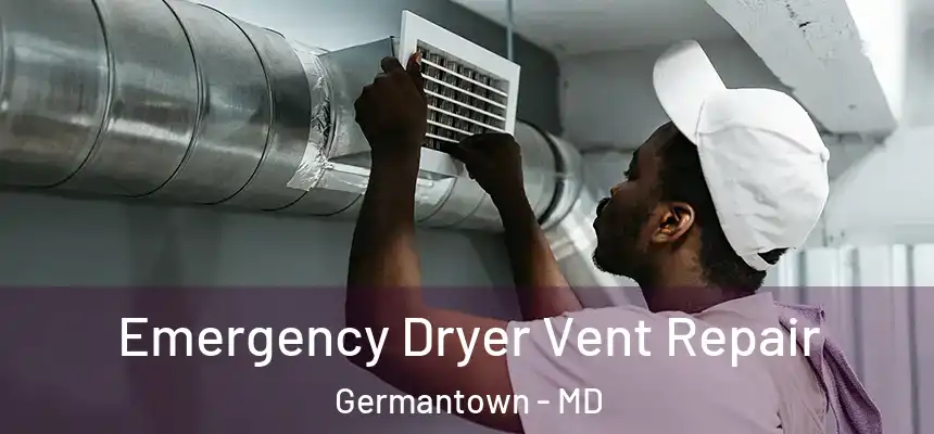 Emergency Dryer Vent Repair Germantown - MD