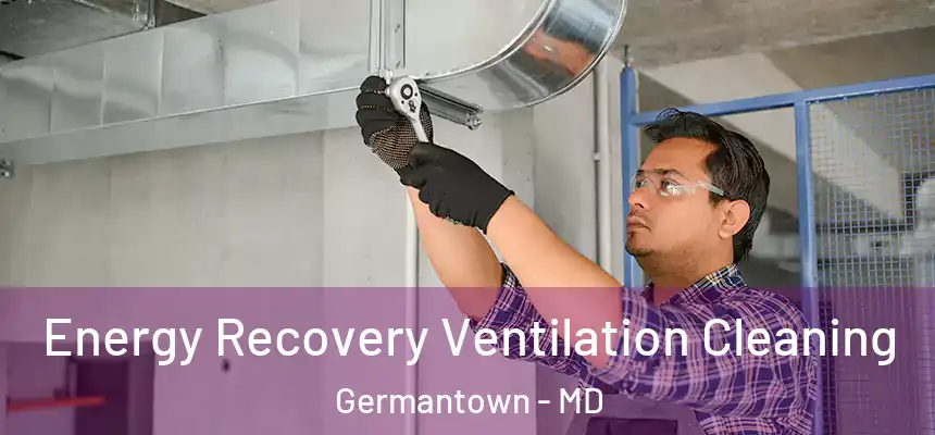 Energy Recovery Ventilation Cleaning Germantown - MD