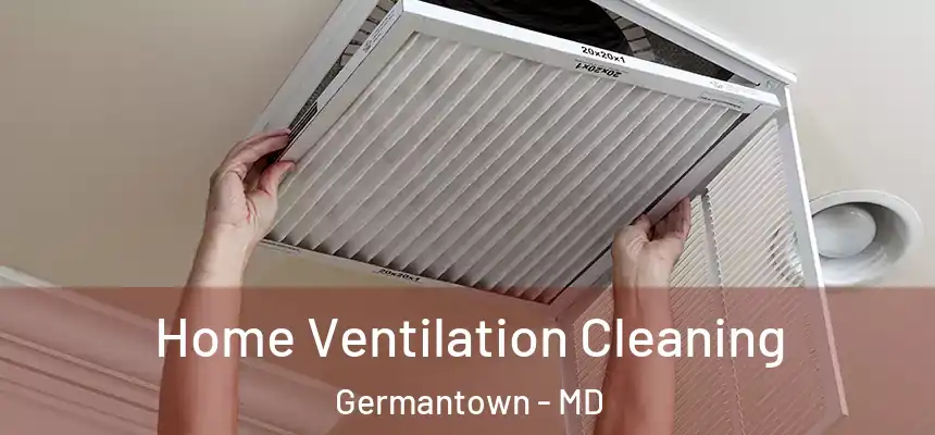 Home Ventilation Cleaning Germantown - MD