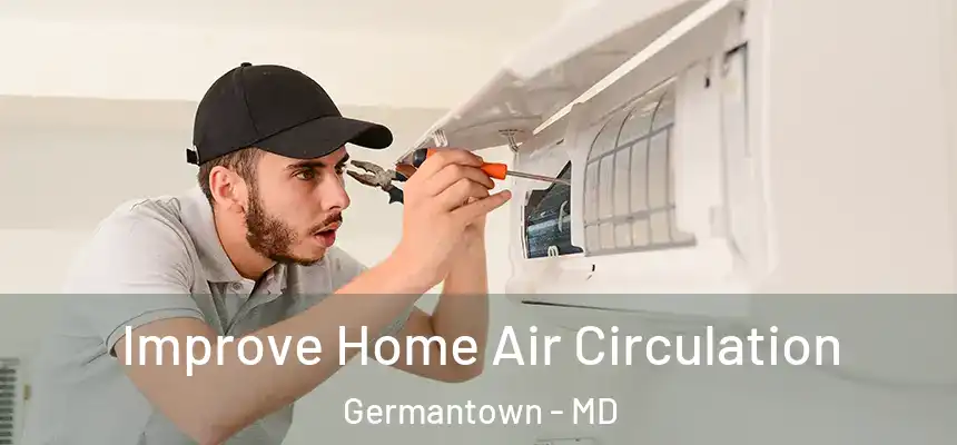 Improve Home Air Circulation Germantown - MD
