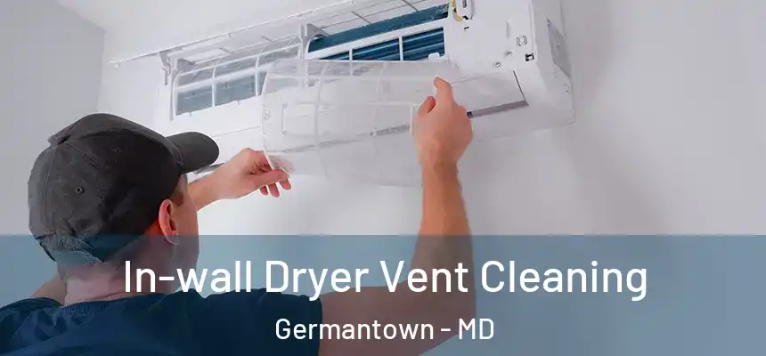 In-wall Dryer Vent Cleaning Germantown - MD