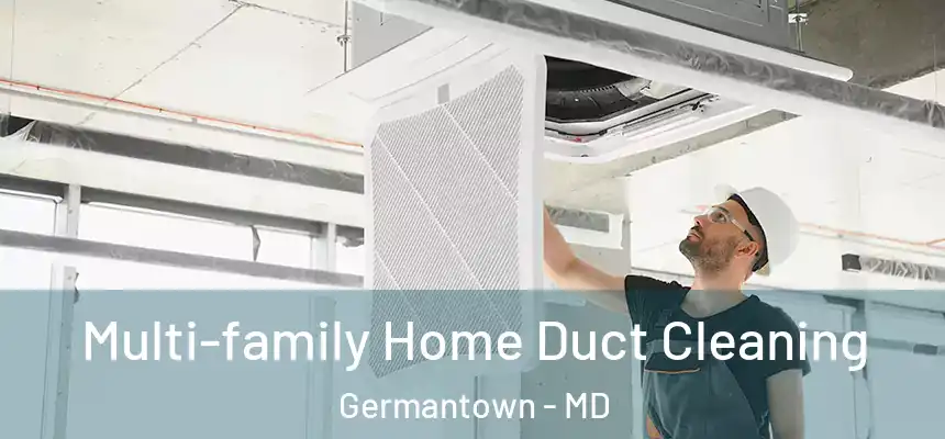 Multi-family Home Duct Cleaning Germantown - MD
