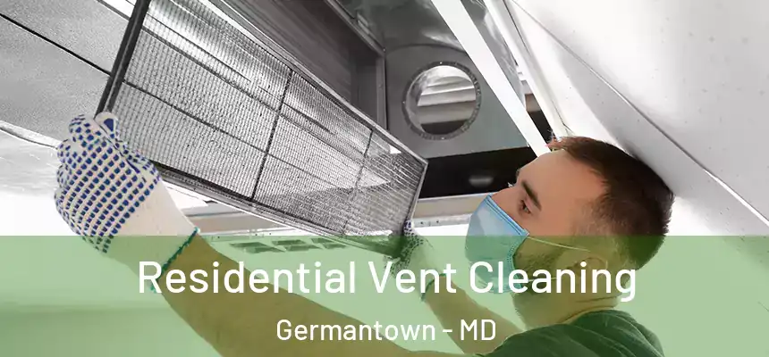 Residential Vent Cleaning Germantown - MD