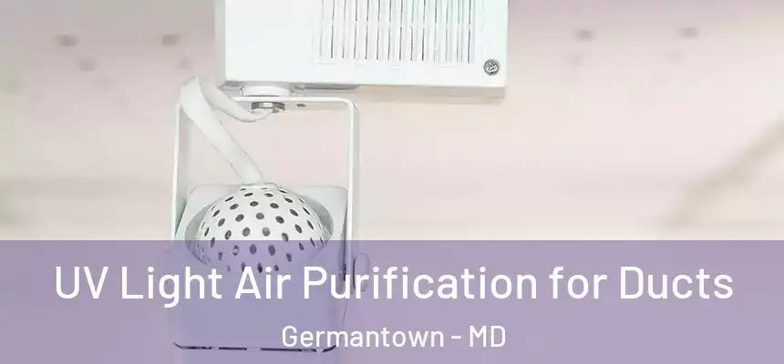 UV Light Air Purification for Ducts Germantown - MD